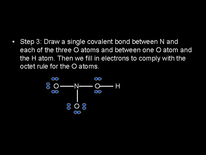  • Step 3: Draw a single covalent bond between N and each of