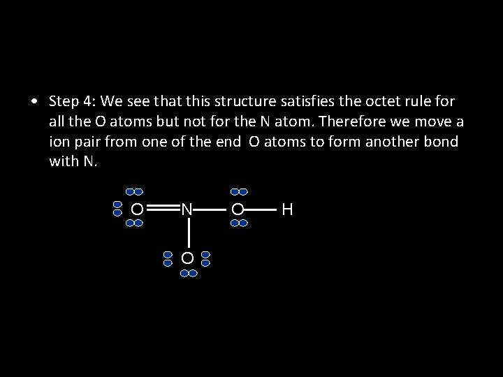  • Step 4: We see that this structure satisfies the octet rule for