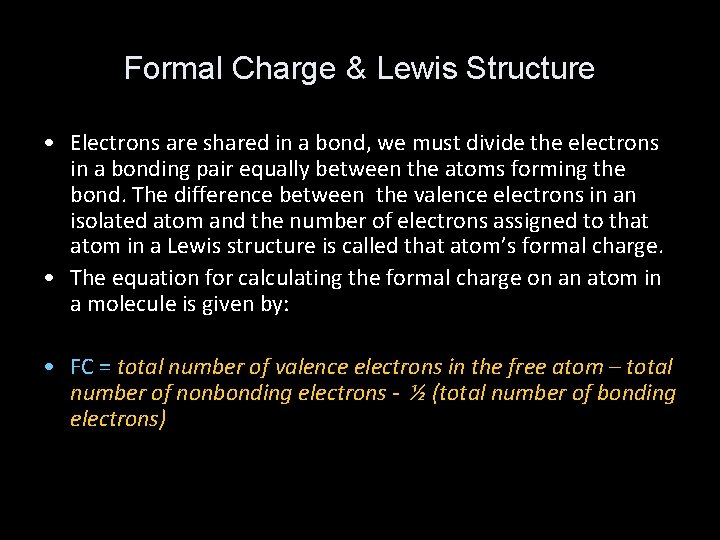 Formal Charge & Lewis Structure • Electrons are shared in a bond, we must