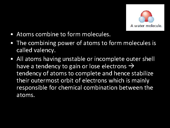  • Atoms combine to form molecules. • The combining power of atoms to