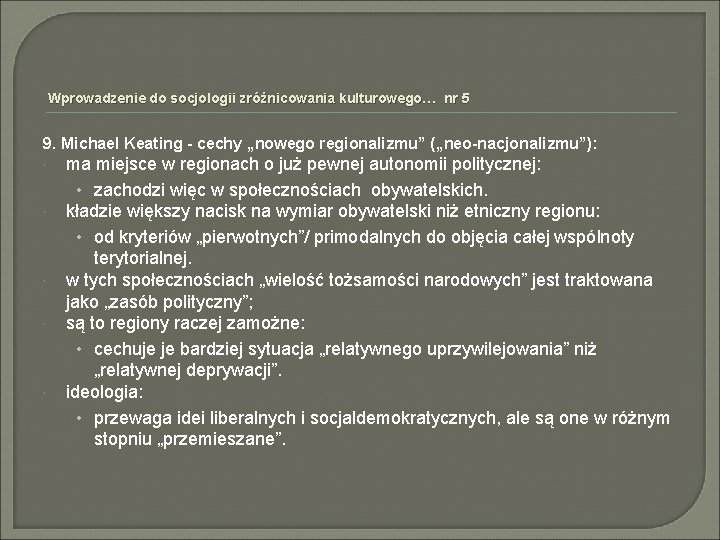 Wprowadzenie do socjologii zróżnicowania kulturowego… nr 5 9. Michael Keating - cechy „nowego regionalizmu”