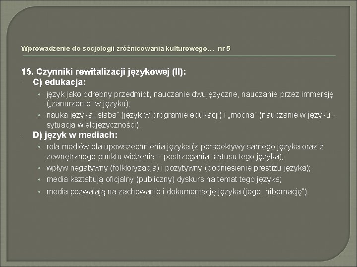 Wprowadzenie do socjologii zróżnicowania kulturowego… nr 5 15. Czynniki rewitalizacji językowej (II): C) edukacja: