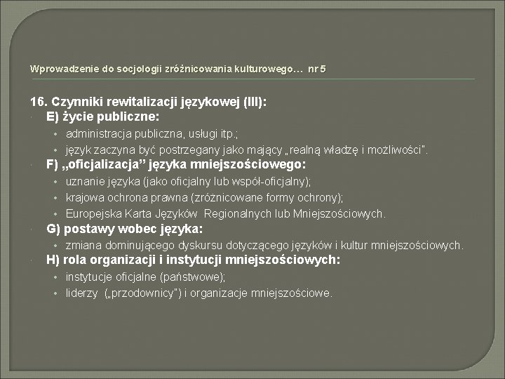 Wprowadzenie do socjologii zróżnicowania kulturowego… nr 5 16. Czynniki rewitalizacji językowej (III): E) życie