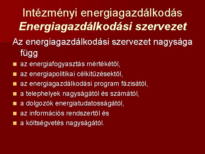 Intézményi energiagazdálkodás Energiagazdálkodási szervezet Az energiagazdálkodási szervezet nagysága függ n n n n az