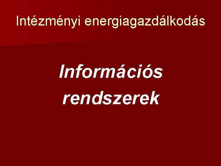 Intézményi energiagazdálkodás Információs rendszerek 