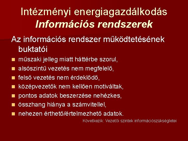 Intézményi energiagazdálkodás Információs rendszerek Az információs rendszer működtetésének buktatói n n n n műszaki