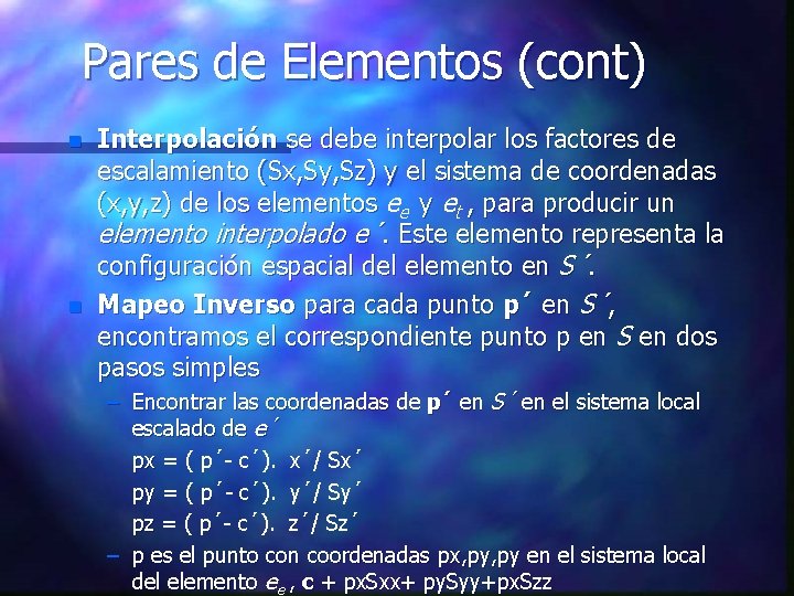 Pares de Elementos (cont) n n Interpolación se debe interpolar los factores de escalamiento