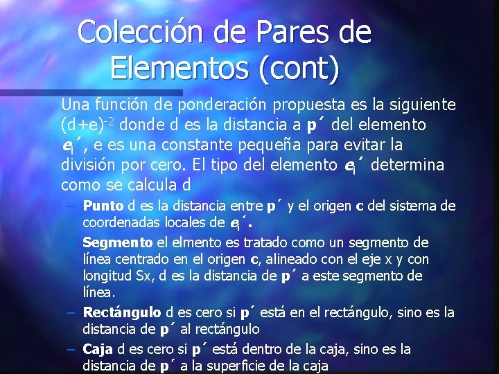 Colección de Pares de Elementos (cont) Una función de ponderación propuesta es la siguiente