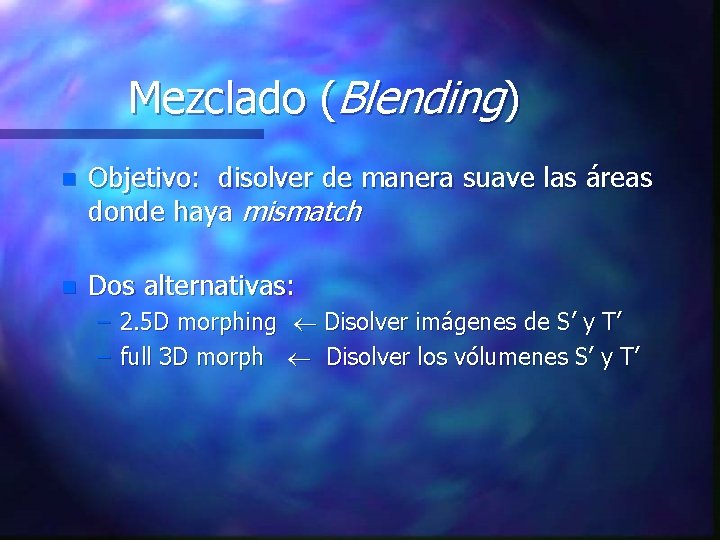 Mezclado (Blending) n Objetivo: disolver de manera suave las áreas donde haya mismatch n