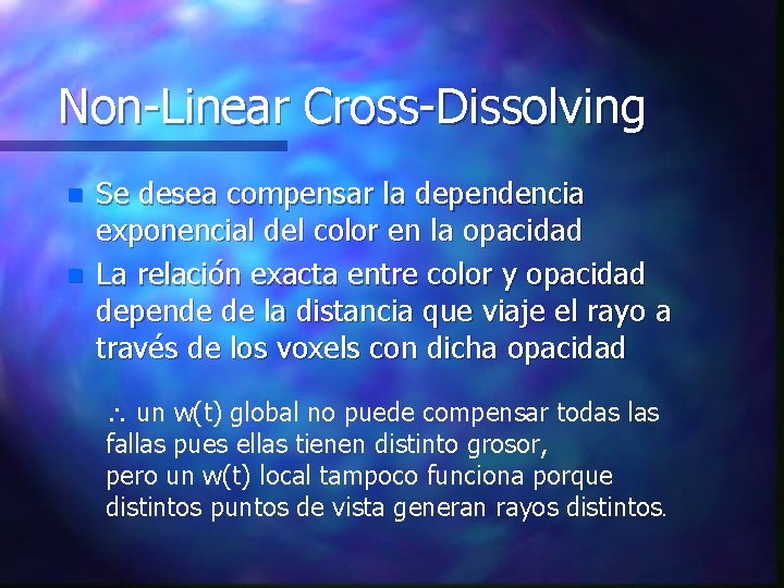 Non-Linear Cross-Dissolving n n Se desea compensar la dependencia exponencial del color en la