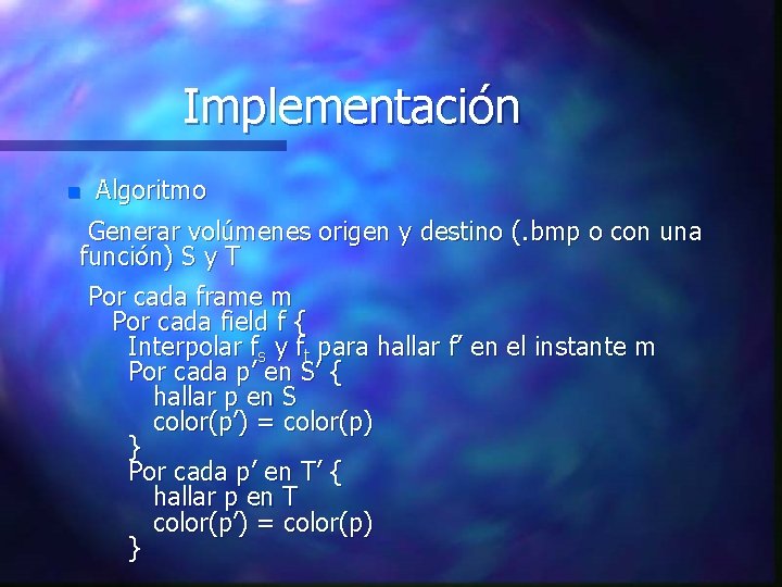 Implementación n Algoritmo Generar volúmenes origen y destino (. bmp o con una función)