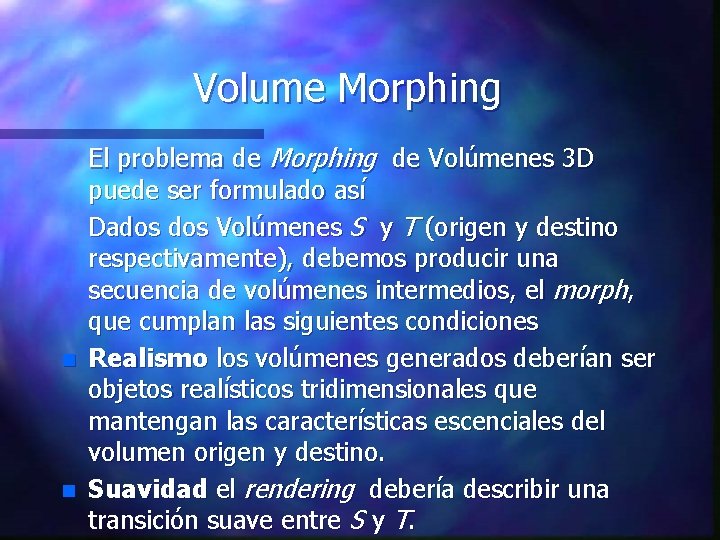 Volume Morphing n n El problema de Morphing de Volúmenes 3 D puede ser