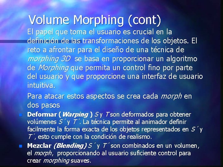 Volume Morphing (cont) El papel que toma el usuario es crucial en la definición