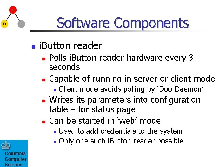 Software Components i. Button reader Polls i. Button reader hardware every 3 seconds Capable