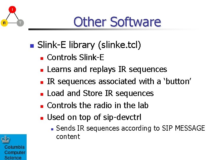 Other Software Slink-E library (slinke. tcl) Controls Slink-E Learns and replays IR sequences associated