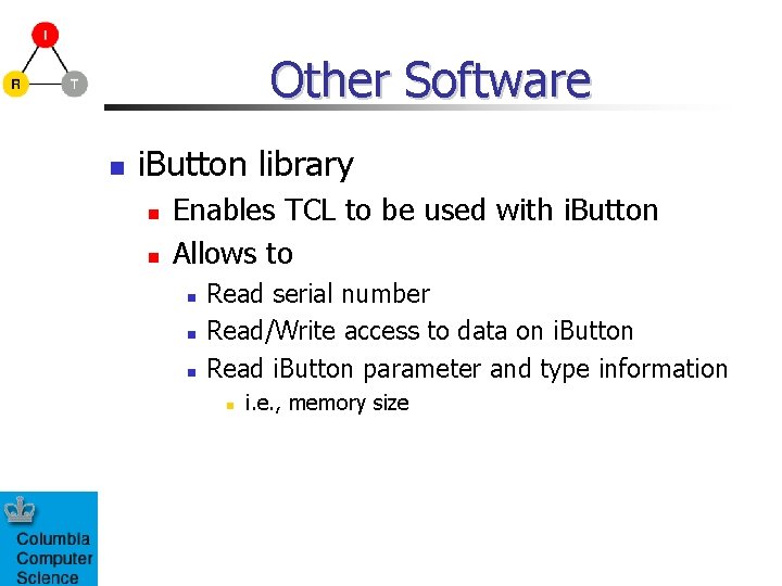 Other Software i. Button library Enables TCL to be used with i. Button Allows