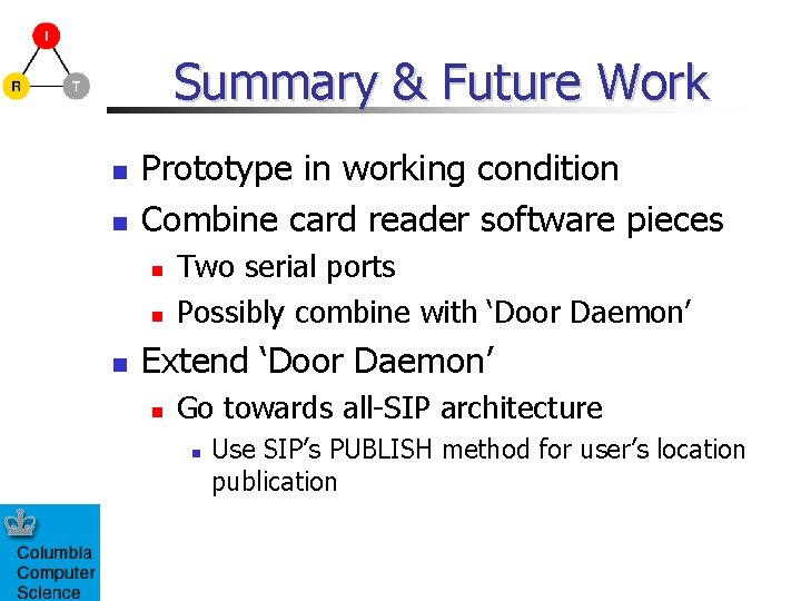 Summary & Future Work Prototype in working condition Combine card reader software pieces Two