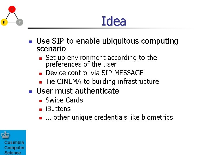 Idea Use SIP to enable ubiquitous computing scenario Set up environment according to the