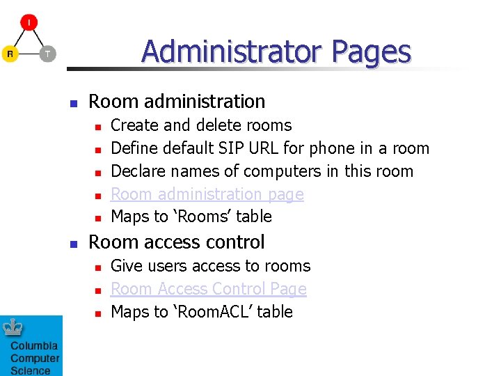 Administrator Pages Room administration Create and delete rooms Define default SIP URL for phone