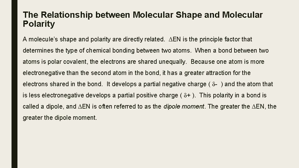 The Relationship between Molecular Shape and Molecular Polarity A molecule’s shape and polarity are