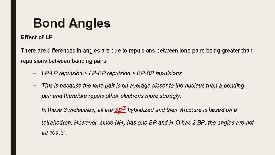 Bond Angles Effect of LP There are differences in angles are due to repulsions