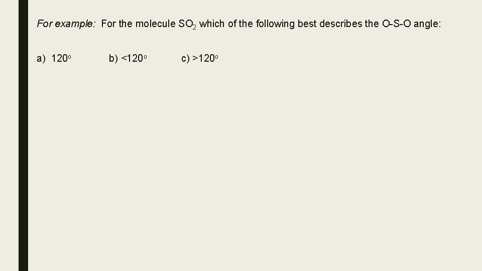 For example: For the molecule SO 2 which of the following best describes the