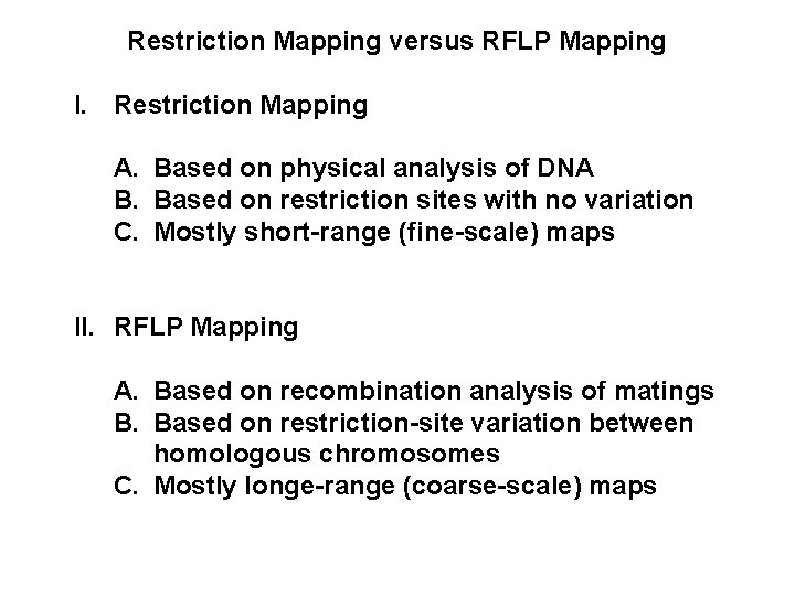 Restriction Mapping versus RFLP Mapping I. Restriction Mapping A. Based on physical analysis of