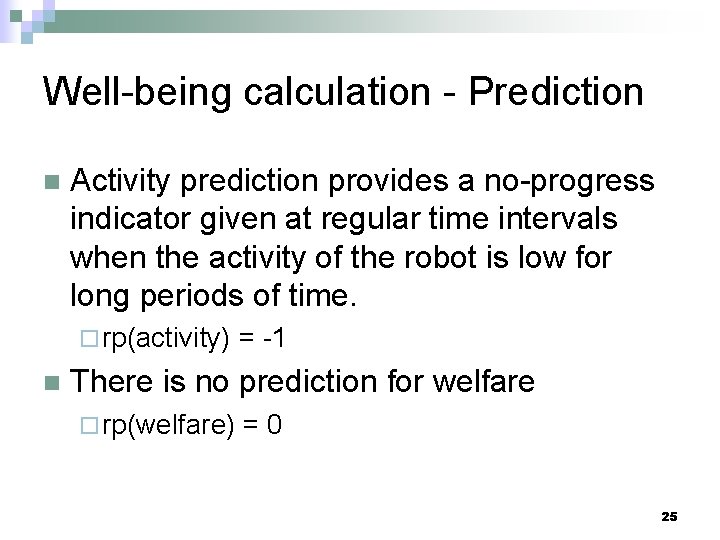 Well-being calculation - Prediction n Activity prediction provides a no-progress indicator given at regular