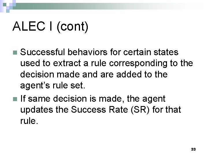 ALEC I (cont) Successful behaviors for certain states used to extract a rule corresponding