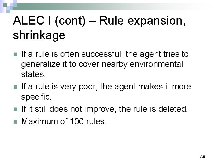 ALEC I (cont) – Rule expansion, shrinkage n n If a rule is often