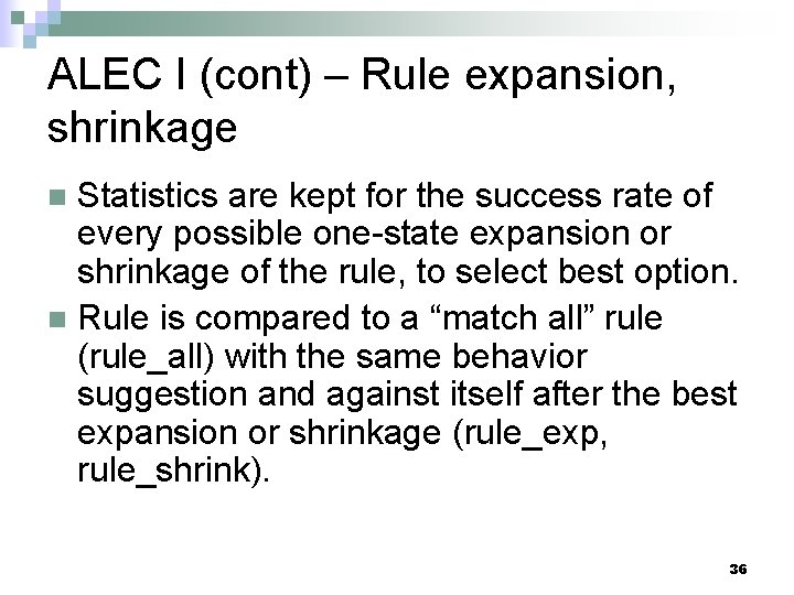 ALEC I (cont) – Rule expansion, shrinkage Statistics are kept for the success rate