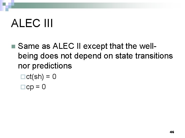 ALEC III n Same as ALEC II except that the wellbeing does not depend