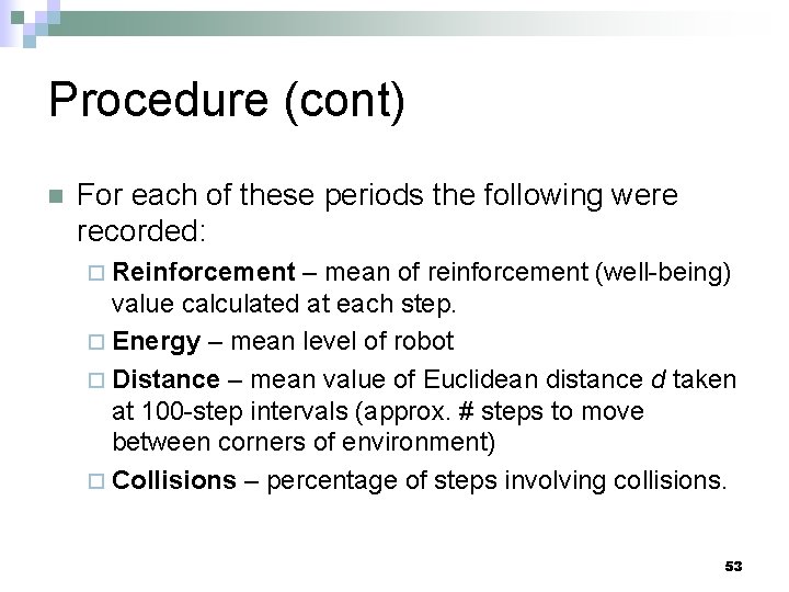 Procedure (cont) n For each of these periods the following were recorded: ¨ Reinforcement