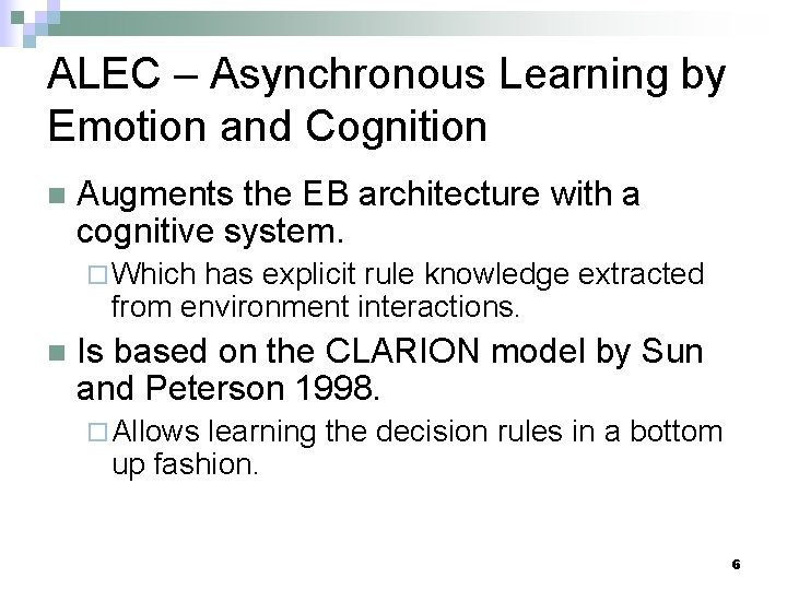 ALEC – Asynchronous Learning by Emotion and Cognition n Augments the EB architecture with