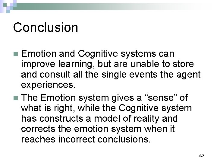 Conclusion Emotion and Cognitive systems can improve learning, but are unable to store and