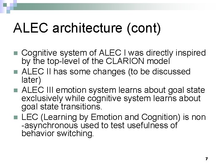 ALEC architecture (cont) n n Cognitive system of ALEC I was directly inspired by