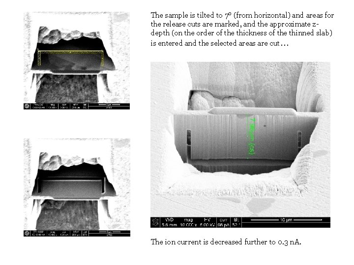 The sample is tilted to 7º (from horizontal) and areas for the release cuts