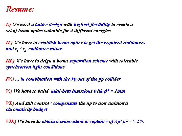 Resume: I. ) We need a lattice design with highest flexibility to create a