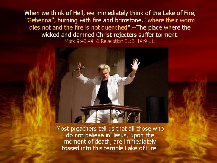 When we think of Hell, we immediately think of the Lake of Fire, "Gehenna",