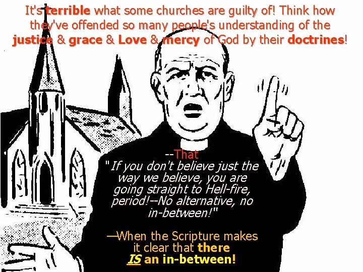 It's terrible what some churches are guilty of! Think how they've offended so many