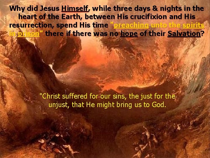 Why did Jesus Himself, while three days & nights in the heart of the