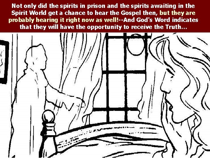 Not only did the spirits in prison and the spirits awaiting in the Spirit