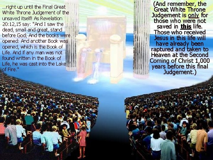 …right up until the Final Great White Throne Judgement of the unsaved itself! As