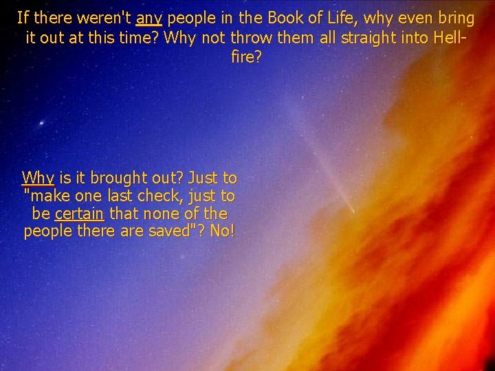 If there weren't any people in the Book of Life, why even bring it