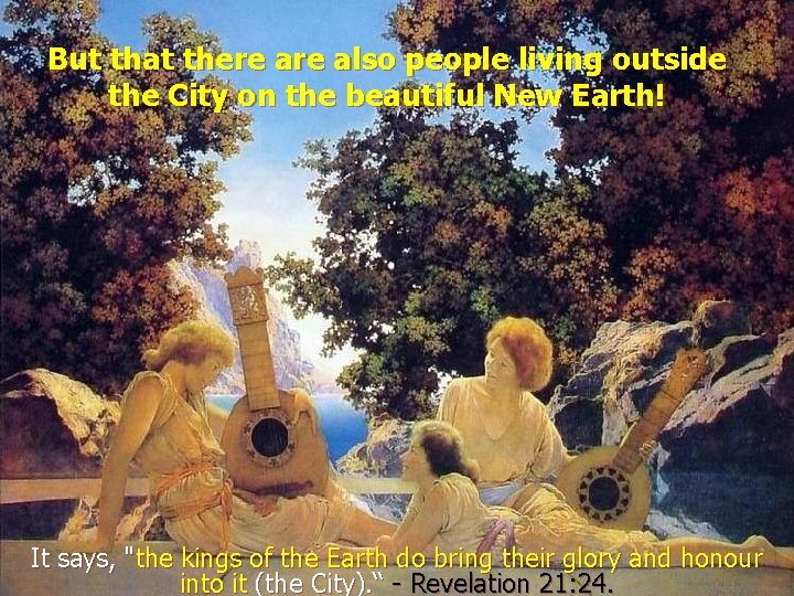 But that there also people living outside the City on the beautiful New Earth!