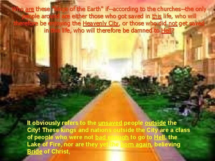 Who are these "kings of the Earth" if--according to the churches--the only people around