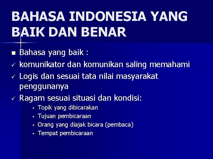 BAHASA INDONESIA YANG BAIK DAN BENAR n ü ü ü Bahasa yang baik :