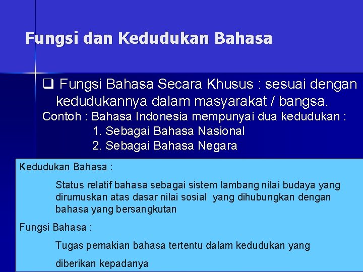 Fungsi dan Kedudukan Bahasa q Fungsi Bahasa Secara Khusus : sesuai dengan kedudukannya dalam