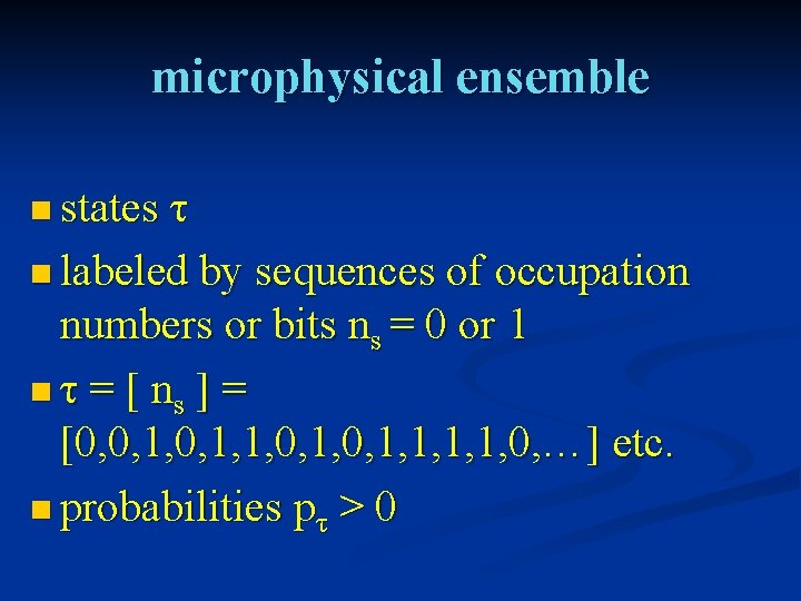 microphysical ensemble n states τ n labeled by sequences of occupation numbers or bits
