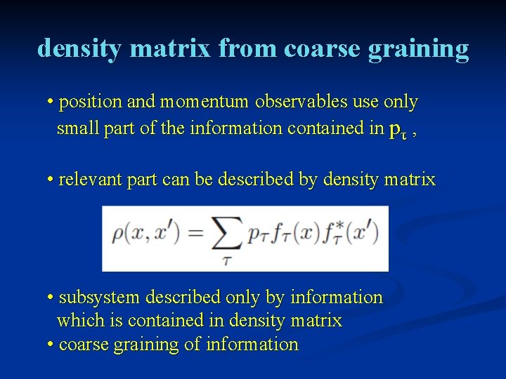 density matrix from coarse graining • position and momentum observables use only small part